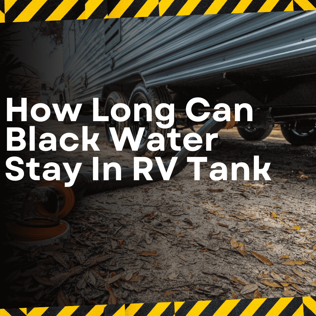 How Long Can Black Water Stay In RV Tank Camper Inside